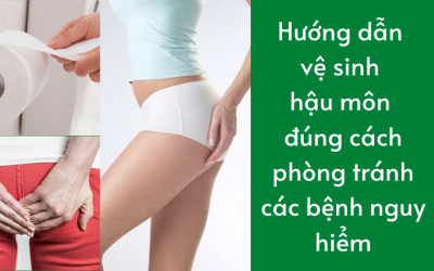 Hướng dẫn vệ sinh hậu môn đúng cách phòng tránh các bệnh nguy hiểm