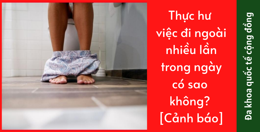 Thực hư việc đi ngoài nhiều lần trong ngày có sao không? [Cảnh báo]