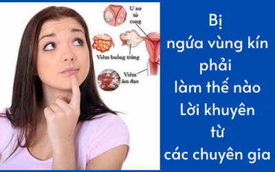 Bị ngứa vùng kín phải làm thế nào: Lời khuyên từ các chuyên gia