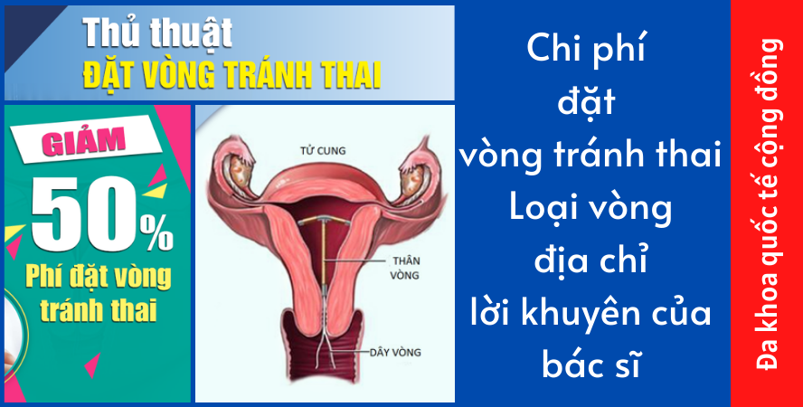 [ Chi phí đặt vòng tránh thai ] - Loại vòng, địa chỉ và lời khuyên của bác sĩ