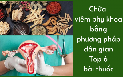 Chữa viêm phụ khoa bằng phương pháp dân gian: Top 6 bài thuốc