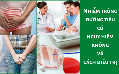 Nhiễm trùng đường tiểu có nguy hiểm không và cách điều trị