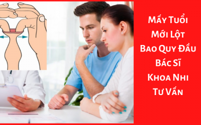 Mấy Tuổi Mới Được Lột Bao Quy Đầu? Bác Sĩ Khoa Nhi Tư Vấn