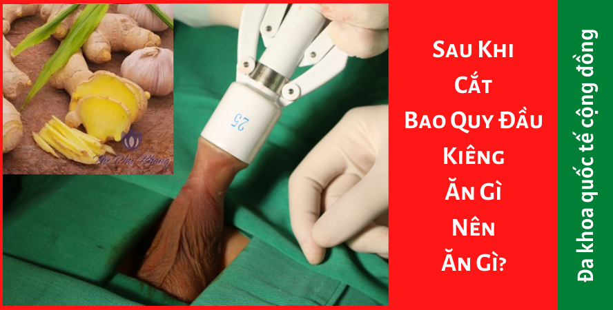 Sau Khi Cắt Bao Quy Đầu Kiêng Ăn Gì, Nên Ăn Gì?