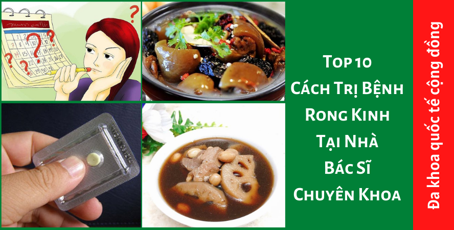Top 10 Cách Trị Bệnh Rong Kinh Tại Nhà – Bác Sĩ Chuyên Khoa
