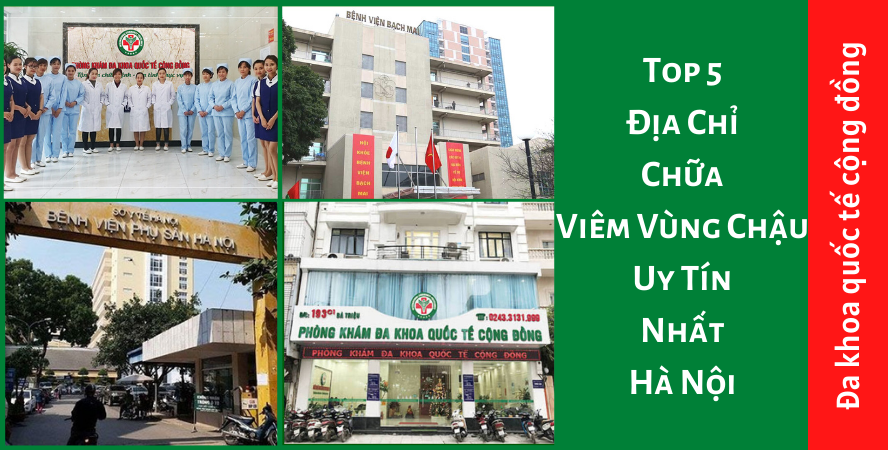 Top 5 Địa Chỉ Chữa Viêm Vùng Chậu Uy Tín Nhất Hà Nội