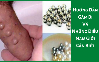 Hướng Dẫn Găm Bi Và Những Điều Nam Giới Cần Biết