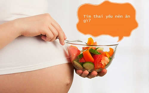 Tim thai yếu nên ăn gì để dưỡng thai