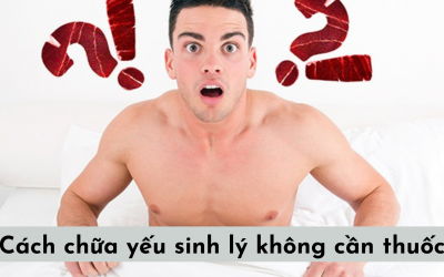 [Tổng hợp] Cách chữa yếu sinh lý không cần thuốc hiệu quả