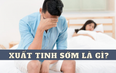 Tình trạng xuất tinh sớm là gì? Cách khắc phục ra sao?