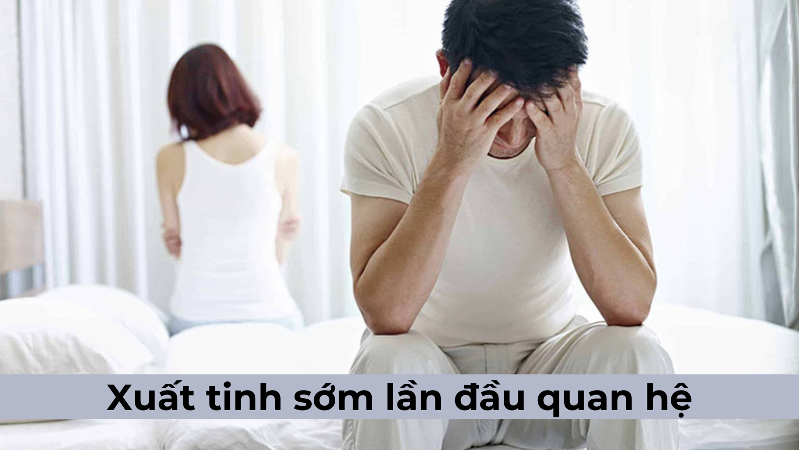 Xuất tinh sớm lần đầu quan hệ có sao không?