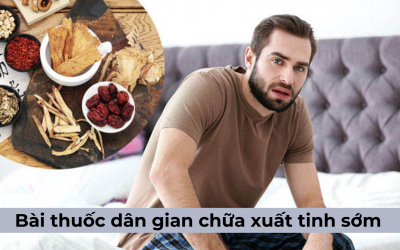 Tổng hợp những bài thuốc dân gian chữa xuất tinh sớm
