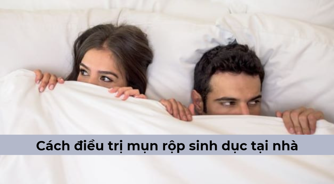 [CHIA SẺ] Cách điều trị mụn rộp sinh dục tại nhà hiệu quả 