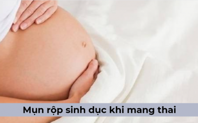 Bị mụn rộp sinh dục khi mang thai có sao không? – Chuyên gia giải đáp