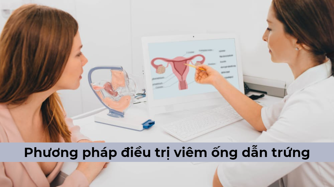Phương pháp điều trị viêm ống dẫn trứng hiệu quả, an toàn cần biết