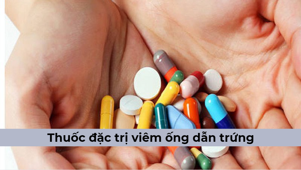 Tìm hiểu thông tin về thuốc đặc trị viêm ống dẫn trứng 