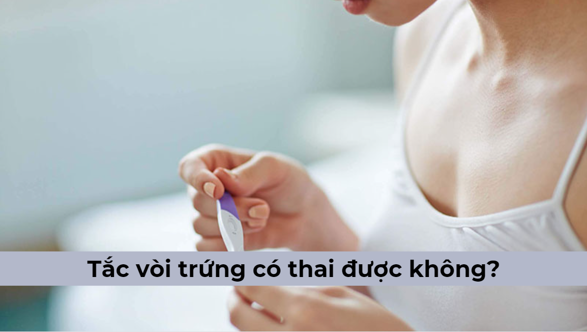 Tắc vòi trứng có thai được không và những điều chị em cần lưu tâm