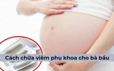 Cách chữa viêm phụ khoa cho bà bầu và những thông tin bạn cần hiểu rõ