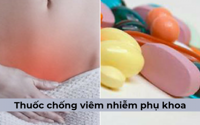 [TỔNG HỢP] Thuốc chống viêm nhiễm phụ khoa từ bác sĩ chuyên khoa
