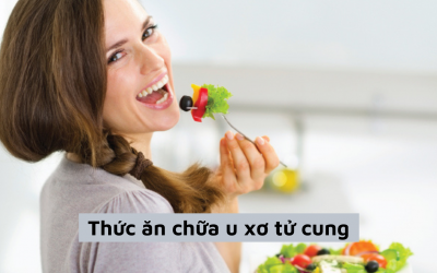 Thức ăn chữa u xơ tử cung giúp ngăn ngừa biến chứng