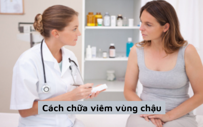 Mách bạn cách chữa viêm vùng chậu an toàn, hiệu quả nhất hiện nay