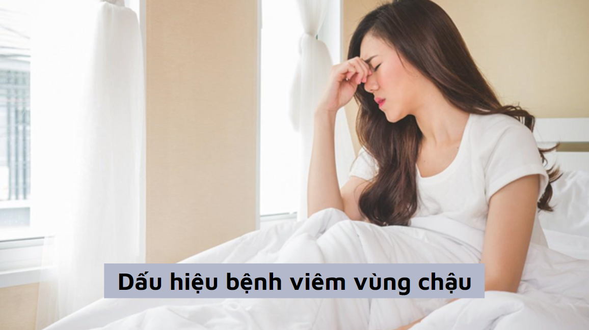 5 dấu hiệu bệnh viêm vùng chậu điển hình và cách điều trị hiệu quả