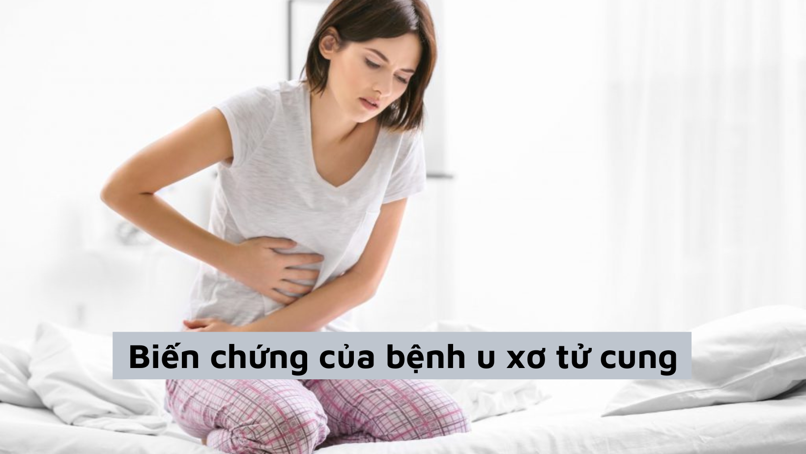 Biến chứng của bệnh u xơ tử cung liệu chị em đã biết rõ?
