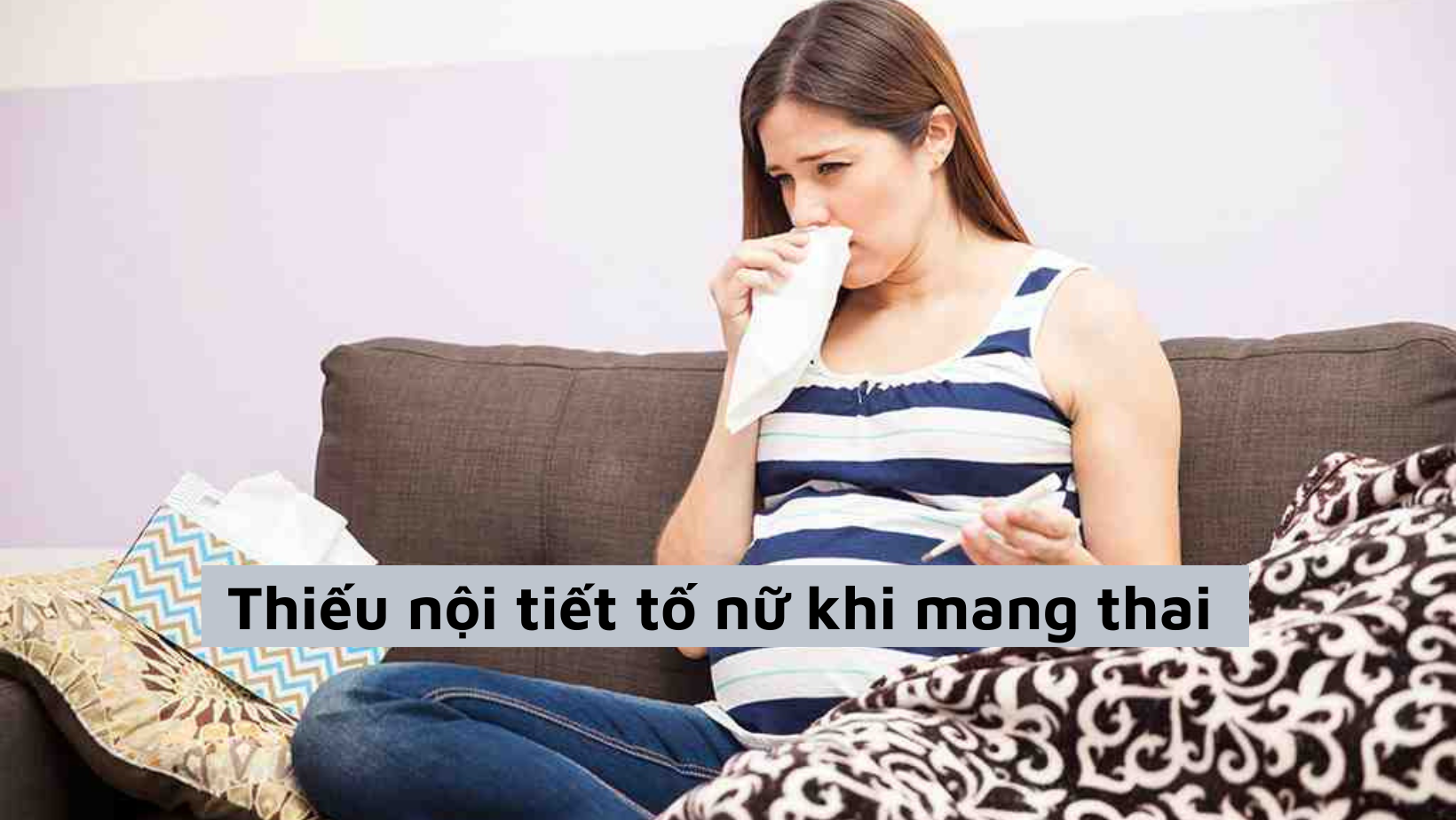 Chị em bị thiếu nội tiết tố nữ khi mang thai phải khắc phục bằng cách nào?