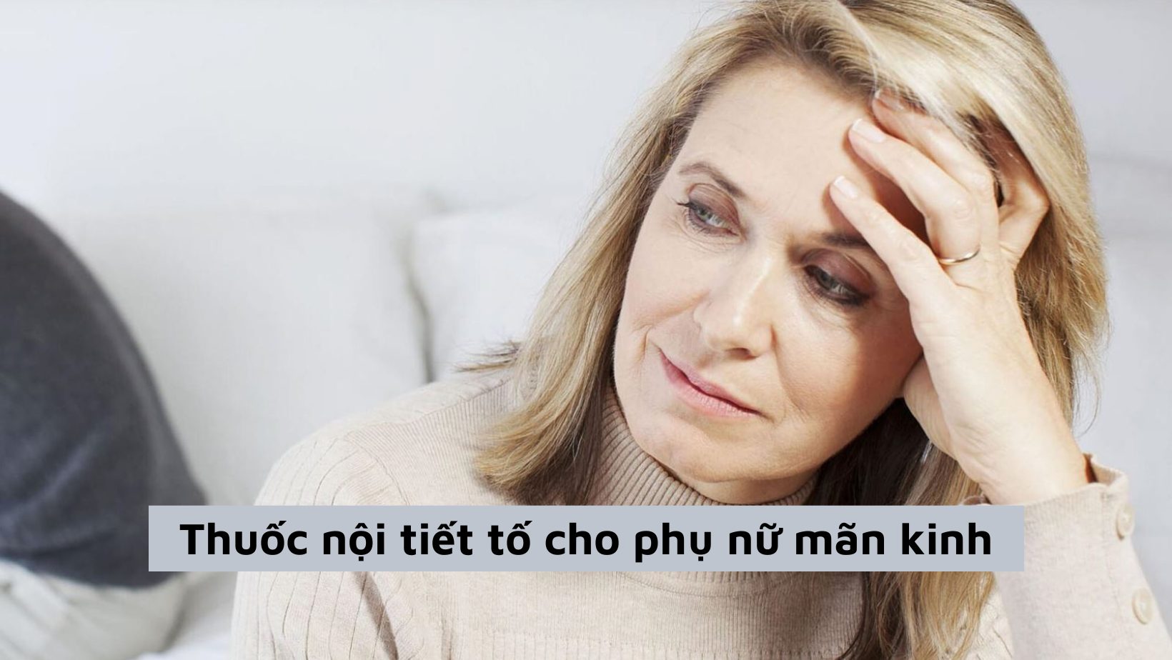 Thuốc nội tiết tố cho phụ nữ mãn kinh liệu có tốt hay không?