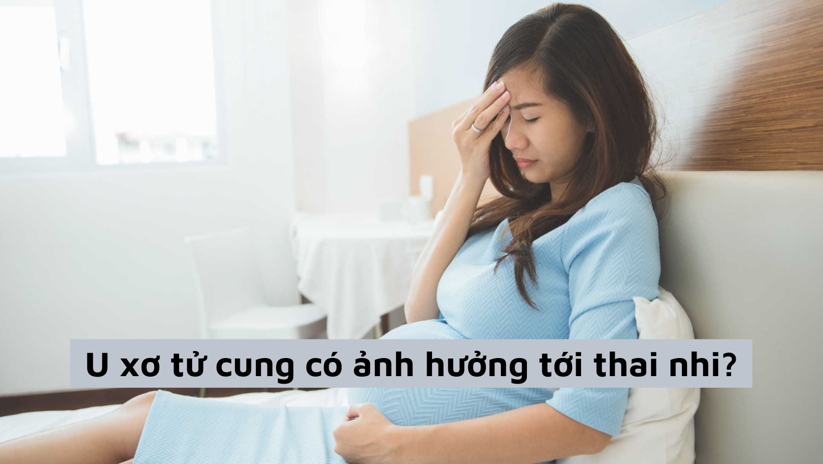 U xơ tử cung có ảnh hưởng tới thai nhi hay không, nên làm gì khi bị bệnh?