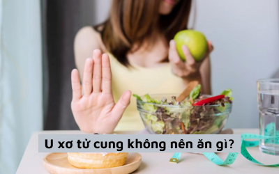 [Giải đáp thắc mắc] U xơ tử cung không nên ăn gì và nên kiêng gì?