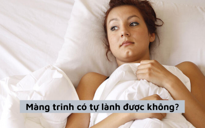 Màng trinh có tự lành được không? Địa chỉ vá trinh uy tín