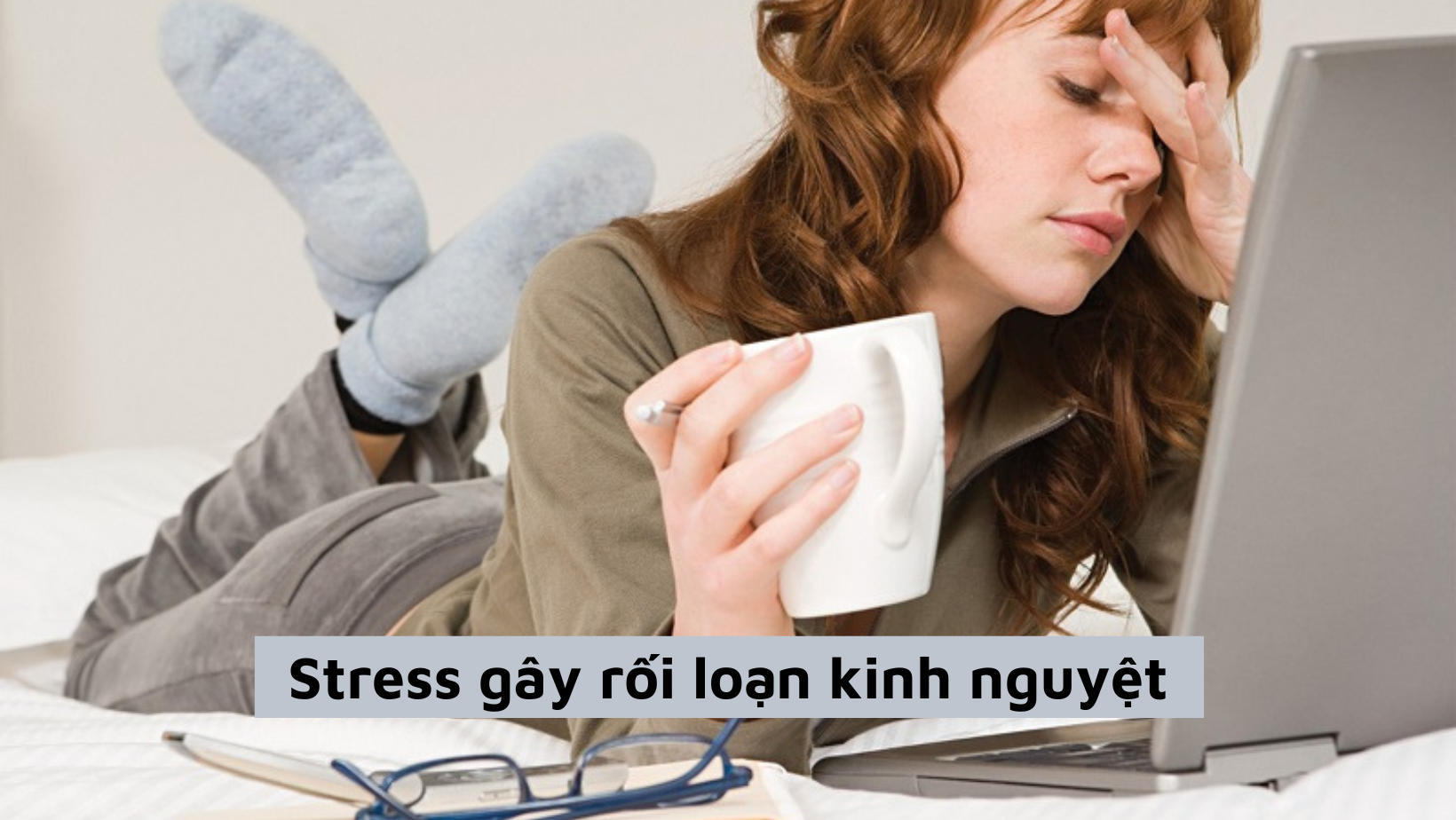 [Giải đáp] Stress gây rối loạn kinh nguyệt liệu có thật không?