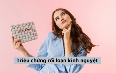 Triệu chứng rối loạn kinh nguyệt, nguyên nhân và cách điều trị