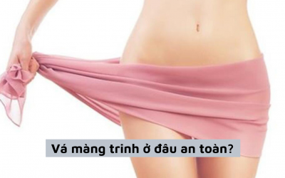 Mách nữ giới các địa chỉ vá màng trinh ở đâu an toàn