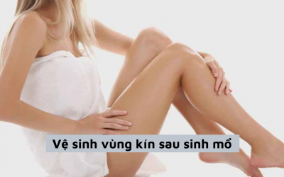 Tổng hợp thông tin về vệ sinh vùng kín sau sinh mổ mà chị em cần biết