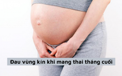 Đau vùng kín khi mang thai tháng cuối bạn chớ nên chủ quan!