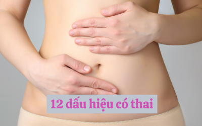[Tìm hiểu] Top 12 dấu hiệu có thai chị em không nên bỏ qua