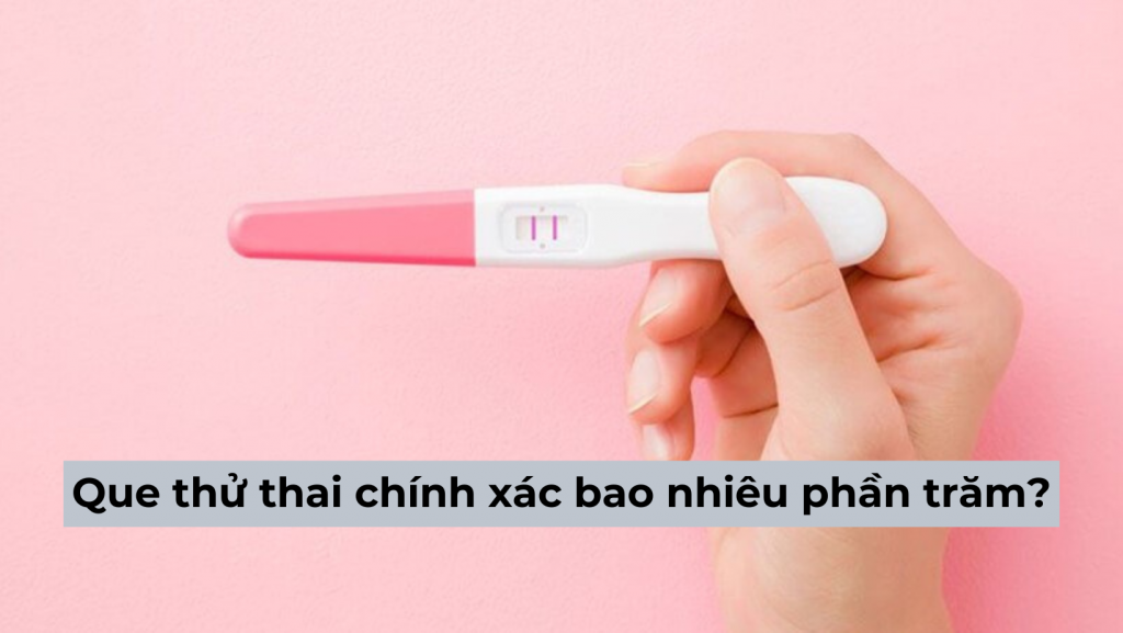 [Góc giải đáp] Que thử thai chính xác bao nhiêu phần trăm?