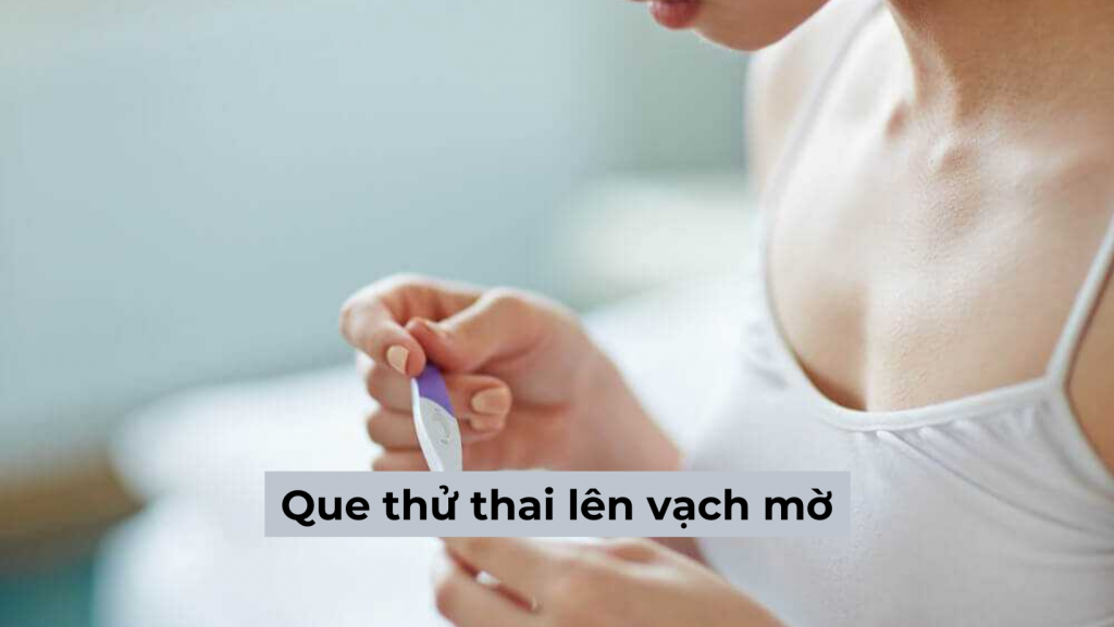 Hỏi đáp: Thử thai thấy que thử thai lên vạch mờ là đã có thai chưa?