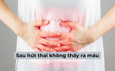 Sau hút thai không thấy ra máu liệu có ảnh hưởng gì không?