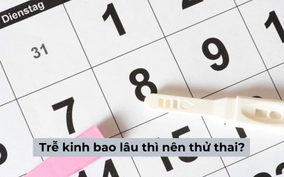 Trễ kinh bao lâu thì nên thử thai để có kết quả chính xác nhất?
