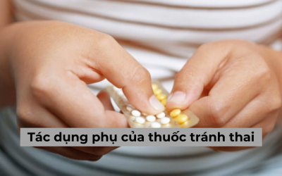 Tác dụng phụ của thuốc tránh thai và những lưu ý khi sử dụng