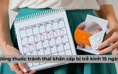 Tại sao uống thuốc tránh thai khẩn cấp bị trễ kinh 15 ngày?