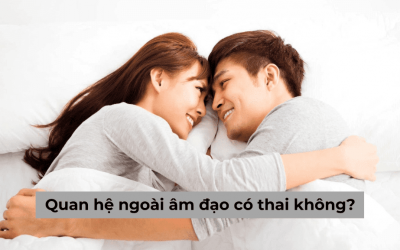 Quan hệ ngoài âm đạo có thai không? [Chuyên gia giải đáp]