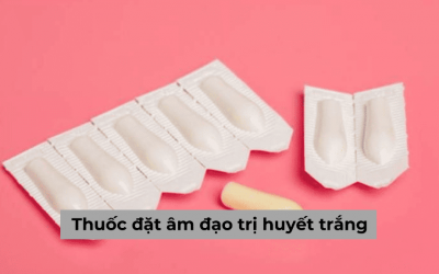[Gợi ý] Top 7 thuốc đặt âm đạo trị huyết trắng chị em cần biết
