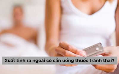 Đã xuất tinh ra ngoài có cần uống thuốc tránh thai nữa không?