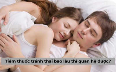 [Giải đáp] Phụ nữ sau khi tiêm thuốc tránh thai bao lâu thì quan hệ được?