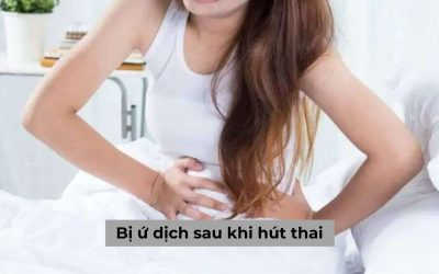 Bị ứ dịch sau khi hút thai tiềm ẩn nguy cơ nguy hiểm gì?