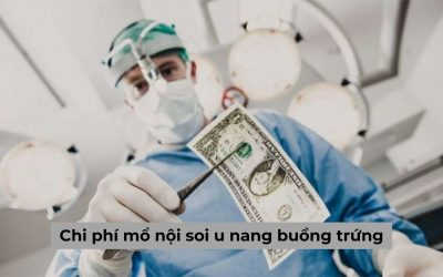 [Giải đáp] Chi phí mổ nội soi u nang buồng trứng hết bao nhiêu?